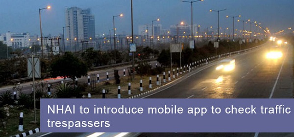 NHAI to Introduce Mobile App to Check Traffic Trespassers