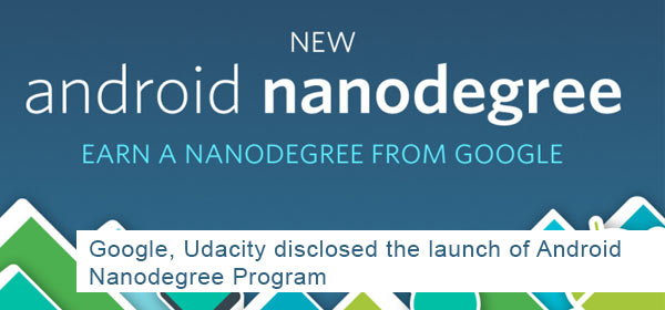 Google, Udacity Disclosed the Launch of Android Nanodegree