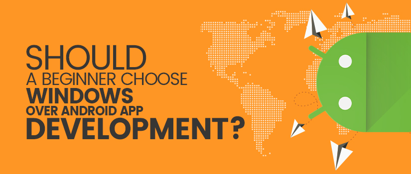 Should a Beginner Choose Windows Over Android App Development?