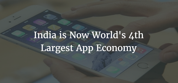 India is Now the World’s 4th Largest App Economy