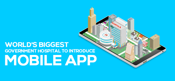 World's biggest Government Hospital to Introduce Mobile App