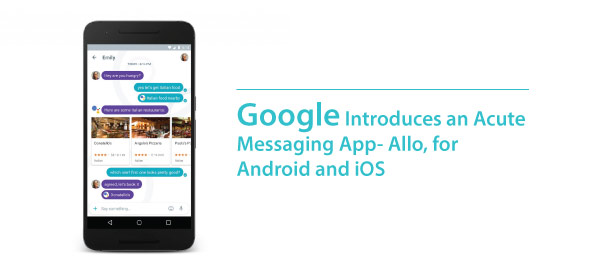 Google Introduces an Smart Messaging App- Allo, for Android and iOS