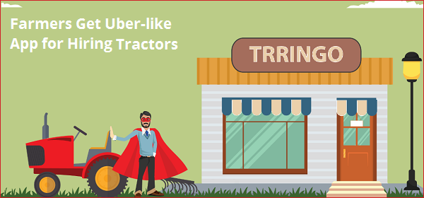 Guess What! Farmers Get Uber-like App for Hiring Tractors