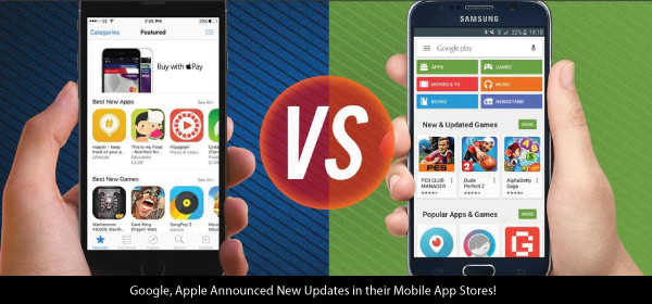 Google, Apple Announced New Updates in their Mobile App Stores!