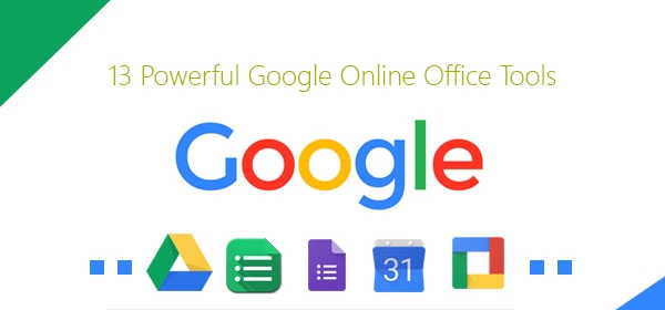 13 Powerful Google Online Office Tools