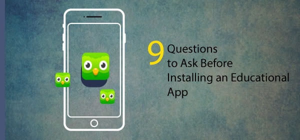 9 Questions to Ask Before Installing Kids Educational Apps
