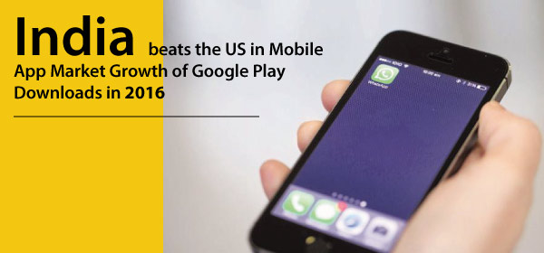 India beats the US in Mobile App Market Growth of Google Play Downloads in 2016