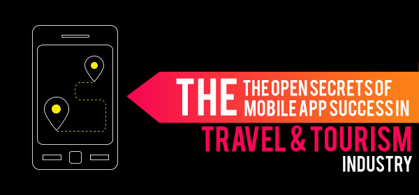 The Open Secrets of Mobile Apps Success in Travel & Tourism Industry