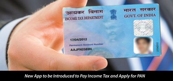 New App to be Introduced to Pay Income Tax and Apply for PAN