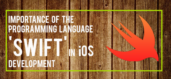 Importance of the Programming Language ‘Swift’ in iOS Development