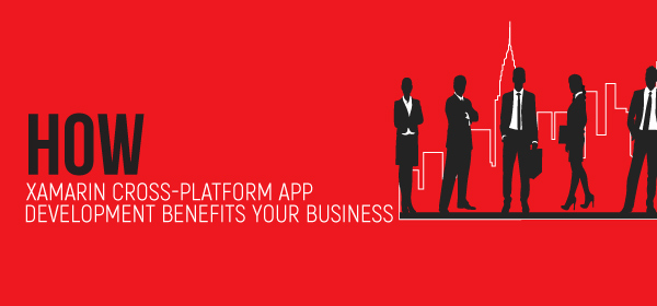 How Xamarin Cross-platform App Development Benefits your Business