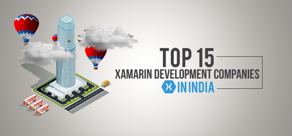 Top 15 Xamarin Cross Platform Development Companies in India