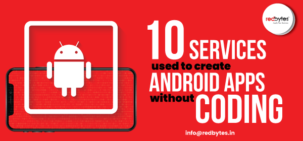 10 Best Services Used to Create Android Apps without Coding