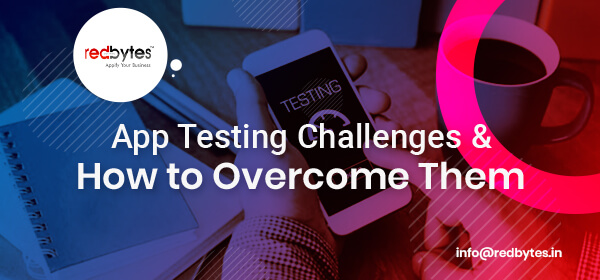 app testing challenges