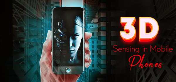 3D Sensing in Mobile Phones