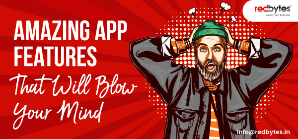 Amazing App Features That Will Blow Your Mind