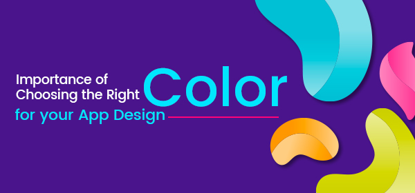Importance of Choosing the Right Color for your App Design