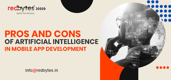 Pros and Cons of Artificial Intelligence in Mobile App Development