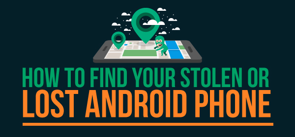 How To Find Your Stolen (or) Lost Android Phone [Infographic]