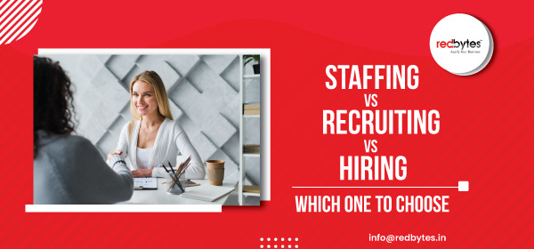 Staffing Vs Recruiting Vs Hiring: Which One to Choose ?